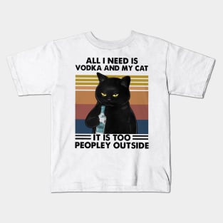 All I Need Is Vodka And My Cat - Black Cat Funny Kids T-Shirt